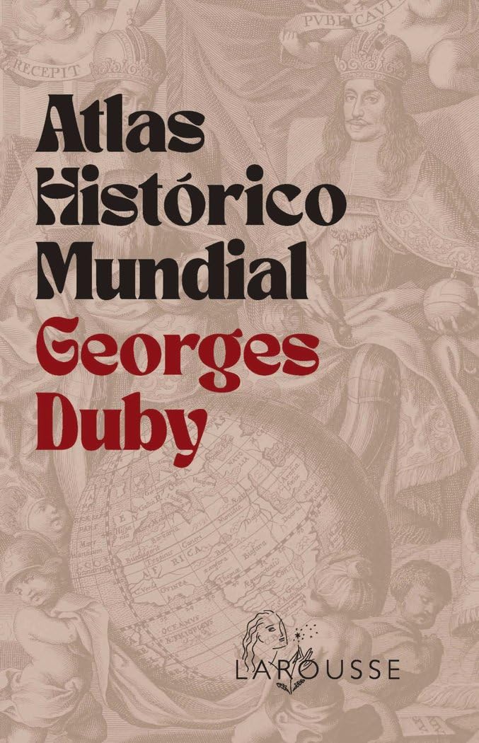 Libro: Atlas Histórico Mundial Georges Duby (LAROUSSE - Atlas)