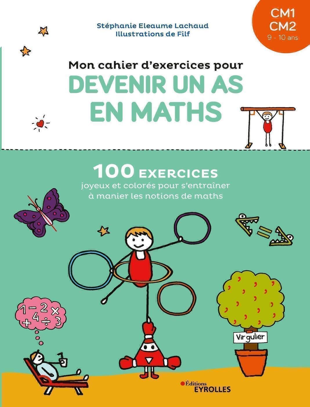 Libro: Mon cahier d'exercices pour devenir un as en maths CM1-CM2: 100 exercices joyeux et colorés pour s'entraîner à manier les notions de maths
