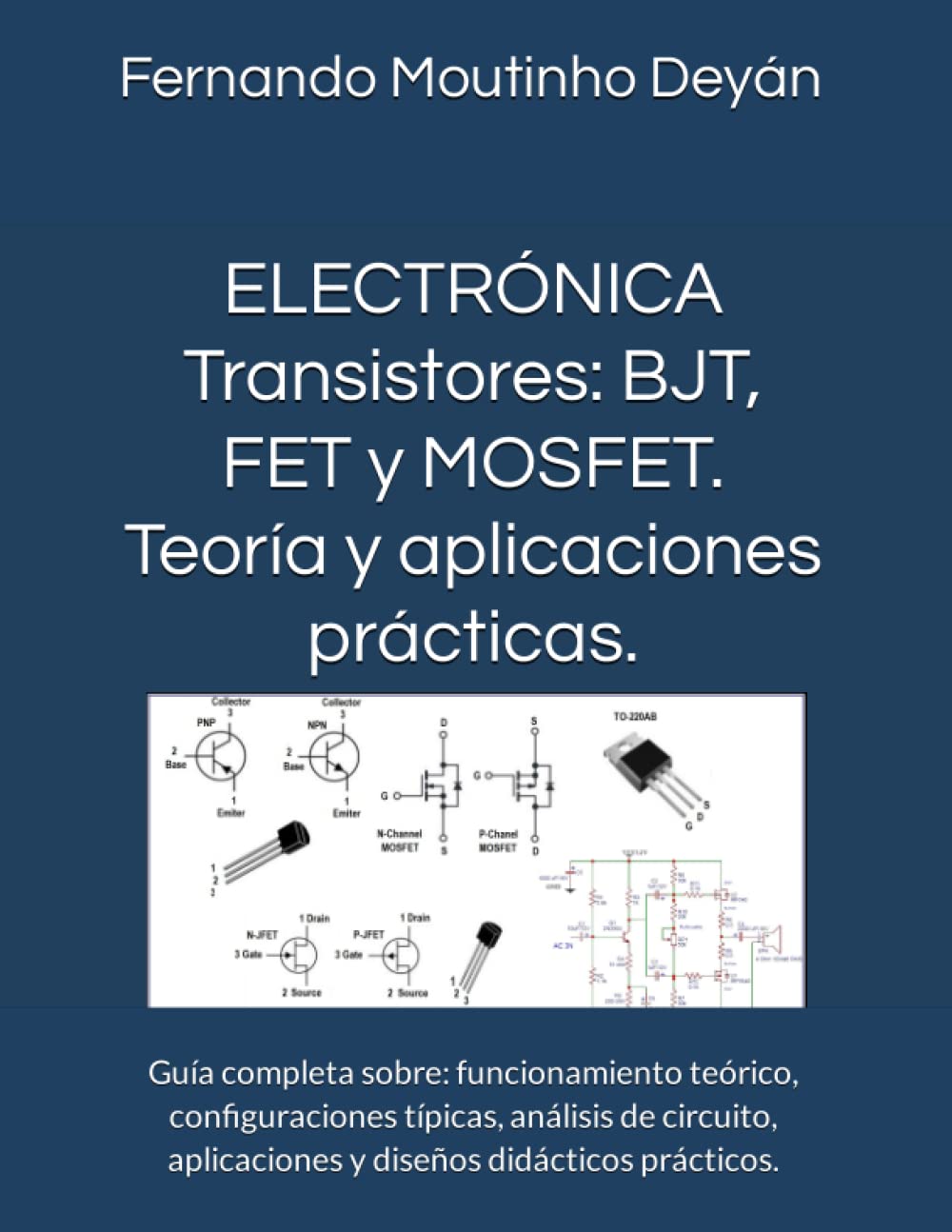 Libro: ELECTRÓNICA Transistores: BJT, FET y MOSFET. Teoría y aplicaciones prácticas.: Guía completa sobre: funcionamiento teórico, configuraciones típicas, ... didácticos prácticos. (Spanish Edition)