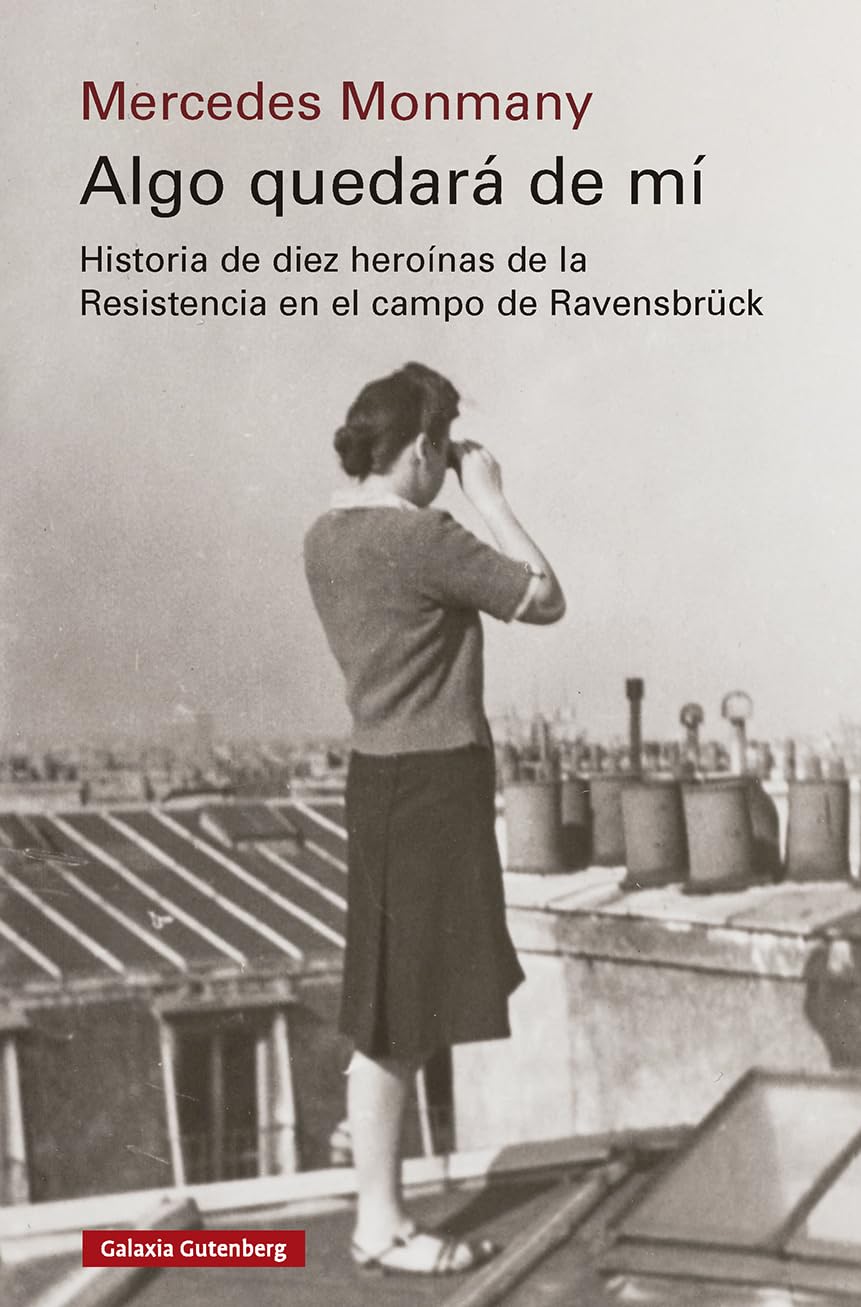Libro: Algo quedará de mí: Historia de diez heroínas de la Resistencia en el campo de Ravensbrück (Ensayo)