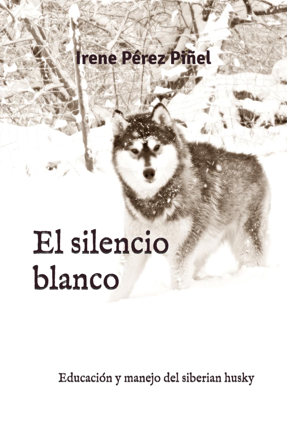 Libro: El silencio blanco: Educación y manejo del siberian husky