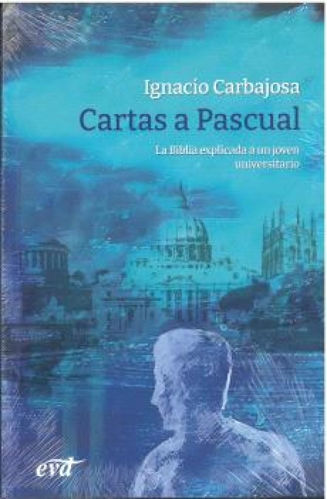 Libro: Cartas a Pascual: La Biblia explicada a un joven universitario (Narrativa Bíblica)
