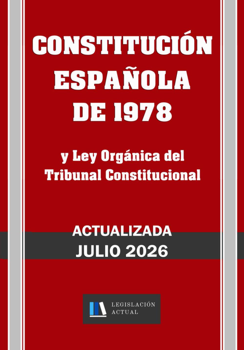 Libro: CONSTITUCIÓN ESPAÑOLA DE 1978 y Ley Orgánica del Tribunal Constitucional. Actualizada.: Para profesionales, estudiantes y opositores. Tamaño 7”x10”. (Spanish Edition)