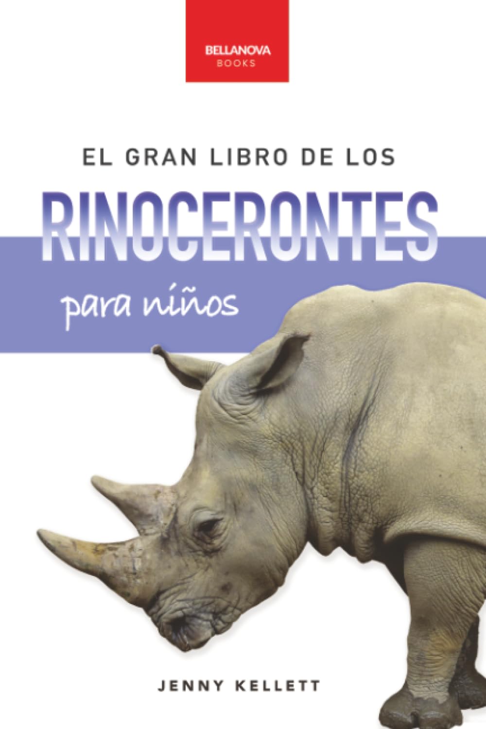 Libro: El gran libro de los rinocerontes para niños: Más de 100 datos, fotos increíbles y actividades divertidas sobre los mayores mamíferos cornudos del ... de Animales para Niños) (Spanish Edition)