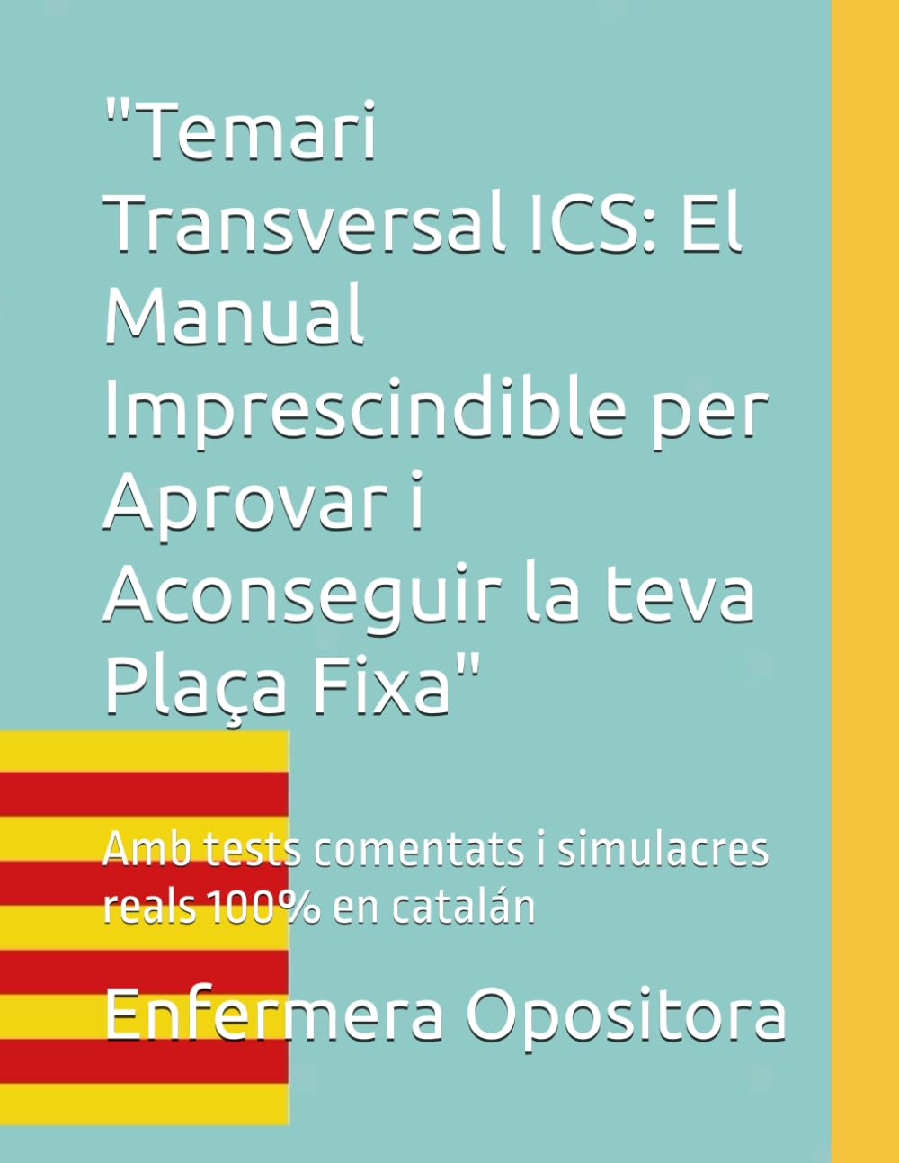 Libro: "Temari Transversal ICS: El Manual Imprescindible per Aprovar i Aconseguir la teva Plaça Fixa": Amb tests comentats i simulacres reals 100% en catalán (Catalan Edition)
