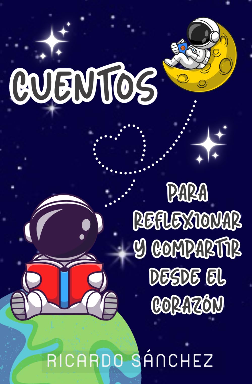 Libro: CUENTOS PARA REFLEXIONAR Y COMPARTIR DESDE EL CORAZÓN
