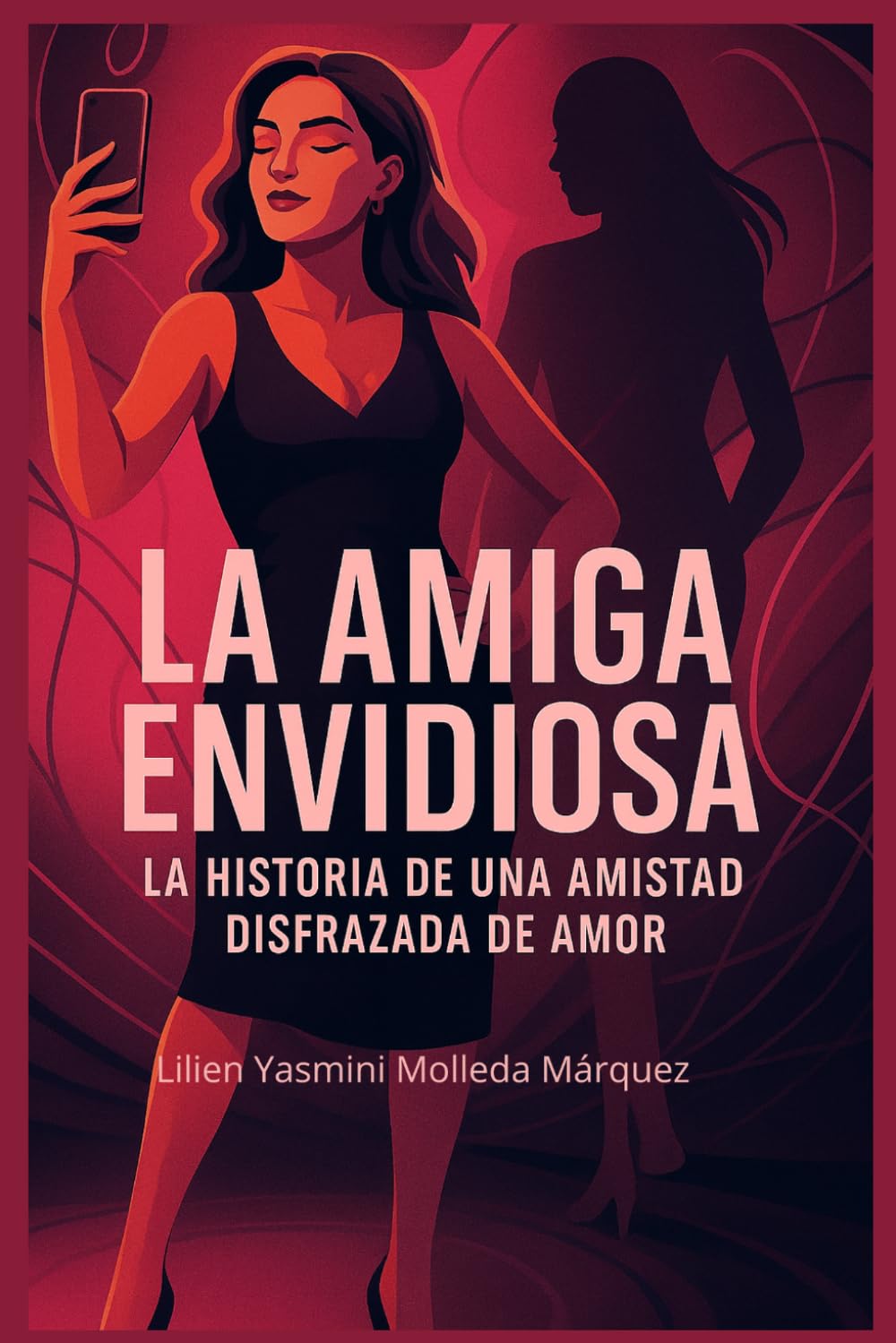 Libro: La Amiga Envidiosa: Historia de una Amistad Disfrazada de Amor (Spanish Edition)