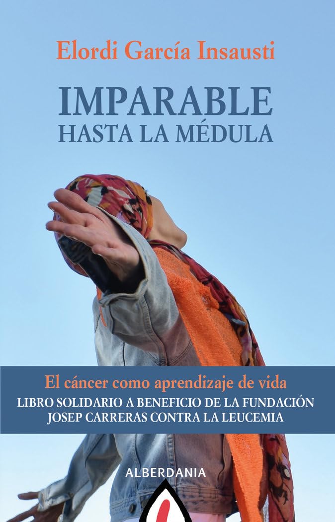 Libro: Imparable hasta la médula: El cáncer como aprendizaje de vida