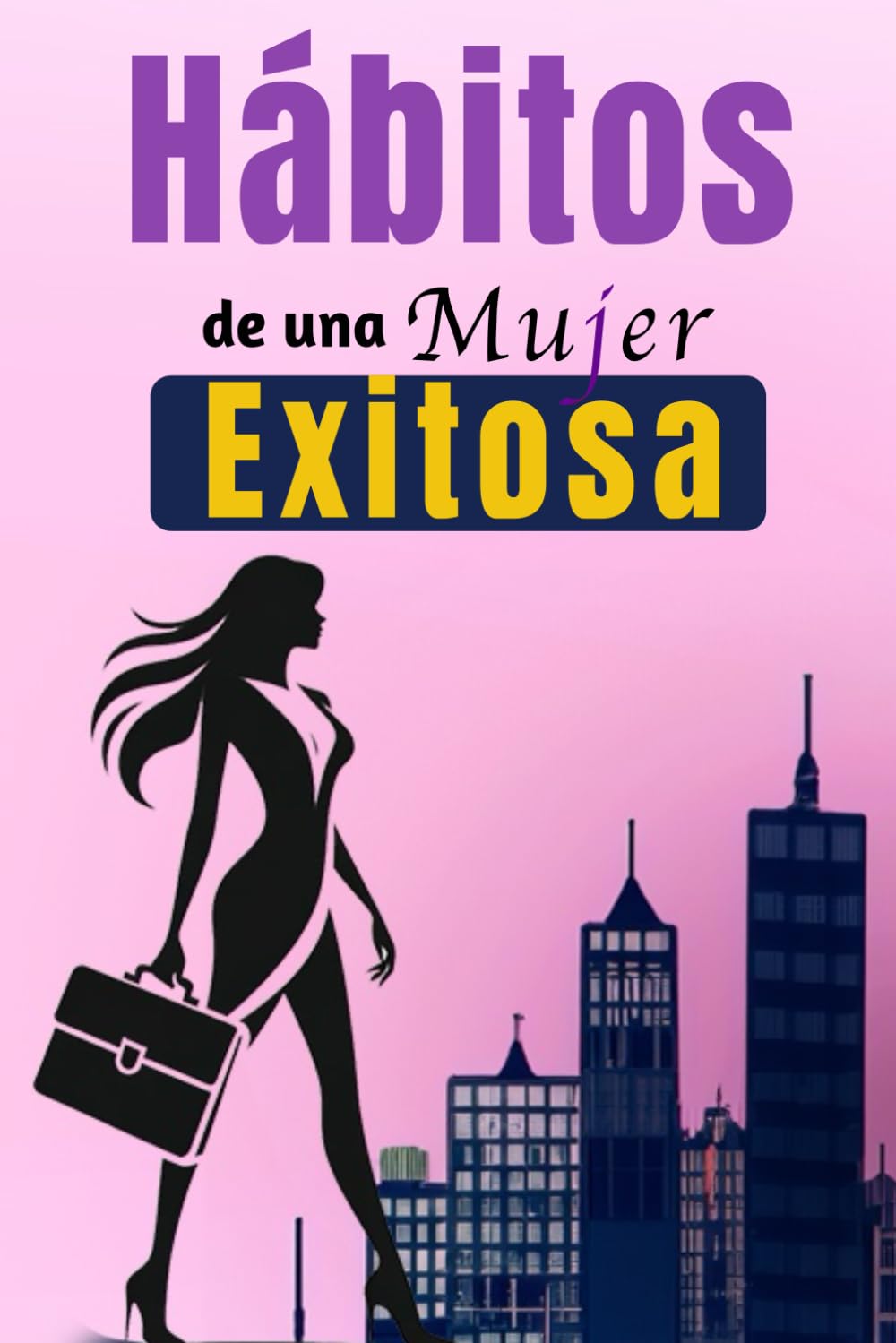 Libro: Hábitos De Una Mujer Exitosa: Libro De Superación Personal En Español Para Mujeres Crear Hábitos y Alcanzar el Éxito (Spanish Edition)
