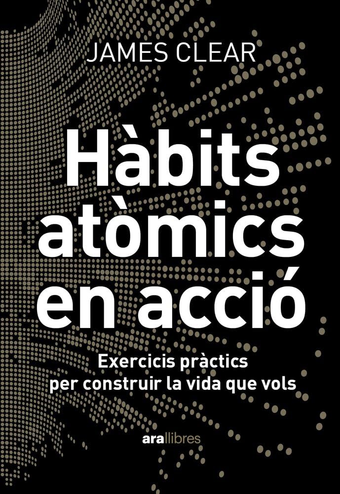 Libro: Hàbits atòmics en acció: Exercicis pràctics per construir la vida que vols