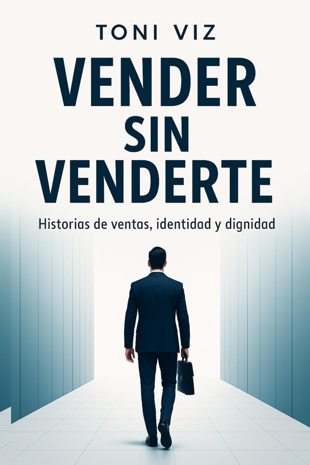 Libro: Vender sin venderte: “Historias reales de ventas y dignidad profesional” (Spanish Edition)