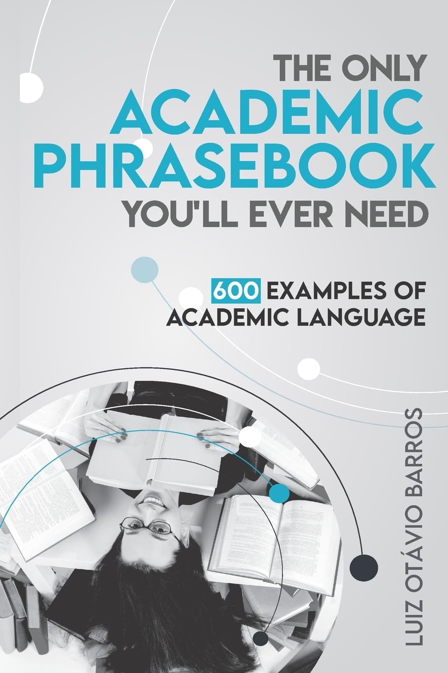 Libro: The Only Academic Phrasebook You'll Ever Need: 600 Examples of Academic Language (Academic English Unlocked)