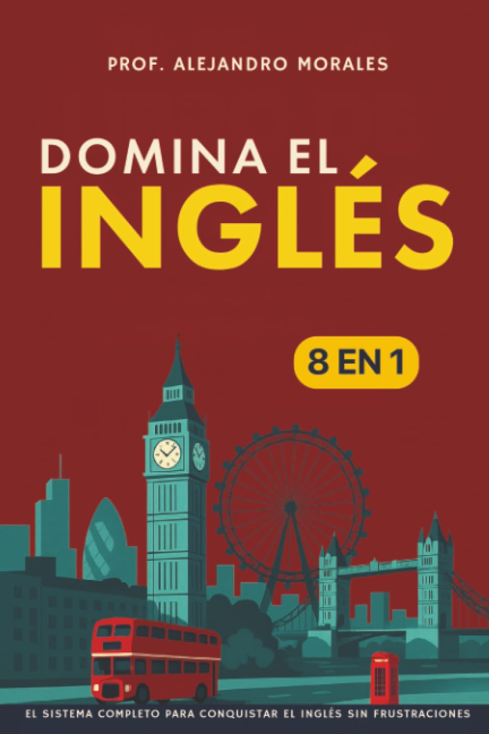 Libro: Domina el inglés: [8 in 1] El sistema completo para conquistar el inglés sin frustraciones