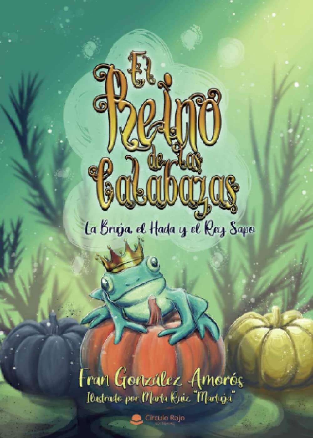 Libro: El reino de las calabazas: La bruja, el hada y el rey sapo (Spanish Edition)