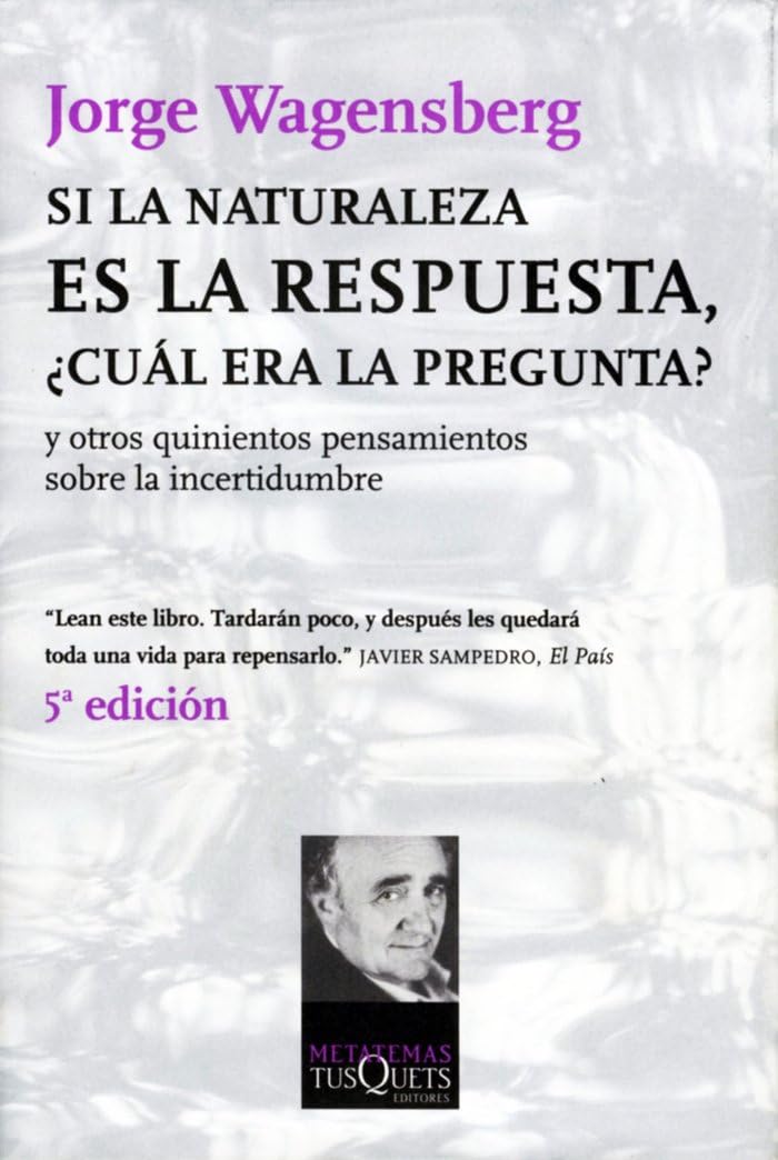 Libro: Si la naturaleza es la respuesta, ¿cuál era la pregunta?: y otros quinientos pensamientos: 75 (Metatemas)