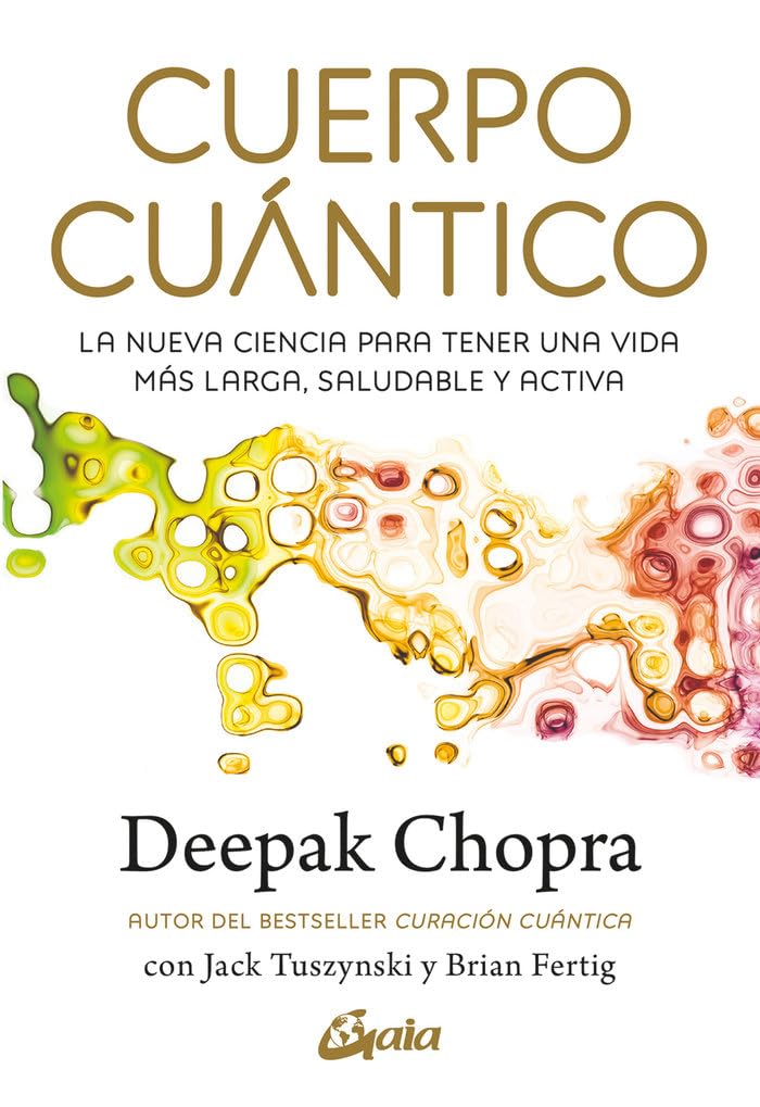 Libro: Cuerpo cuántico: La nueva ciencia para tener una vida más larga, saludable y activa. (Deepak Chopra)