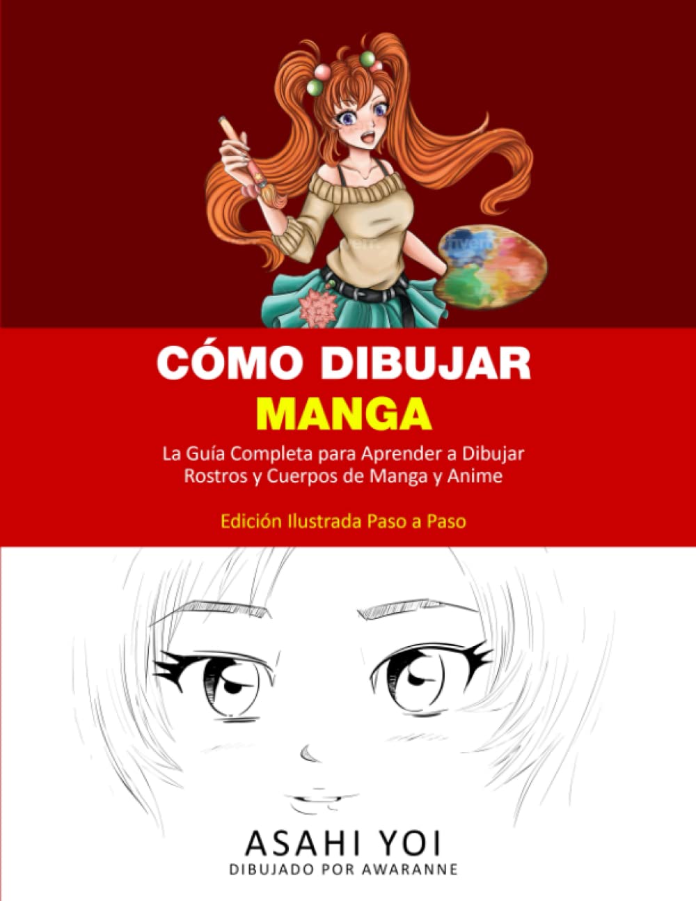 Libro: CÓMO DIBUJAR MANGA: La guía completa para aprender a dibujar rostros y cuerpos de manga y anime Libro de dibujo para niños, adolescentes y adultos Edición ilustrada paso a paso