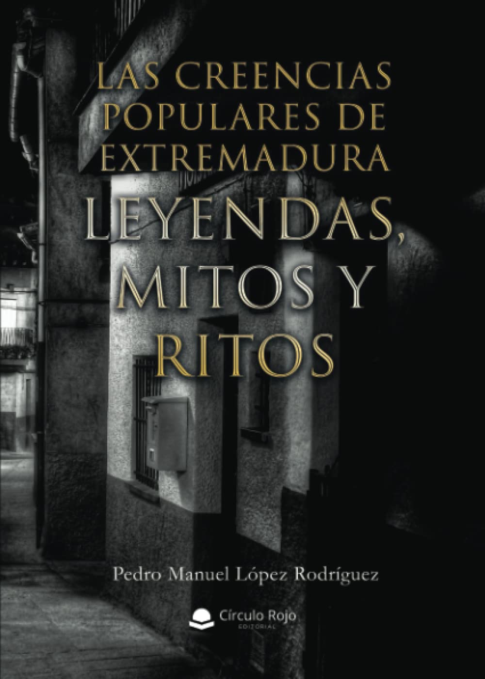 Libro: Las creencias populares de Extremadura. Leyendas, Mitos y Ritos (Spanish Edition)