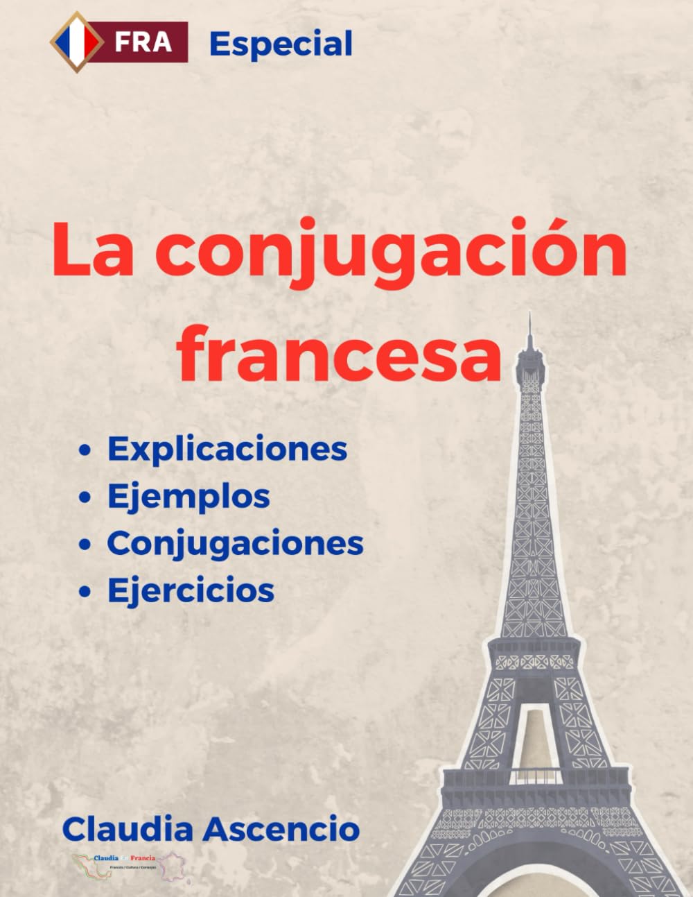 Libro: La conjugación francesa: Explicaciones, ejemplos, conjugaciones y ejercicios