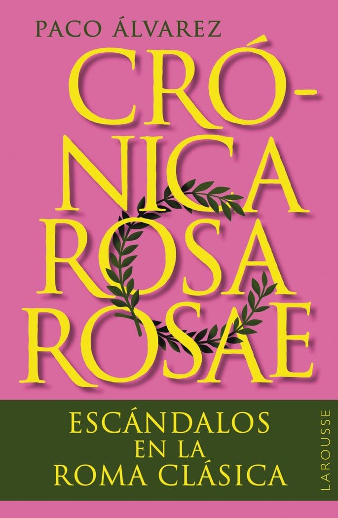 Libro: Crónica rosa rosae: Escándalos en la Roma clásica