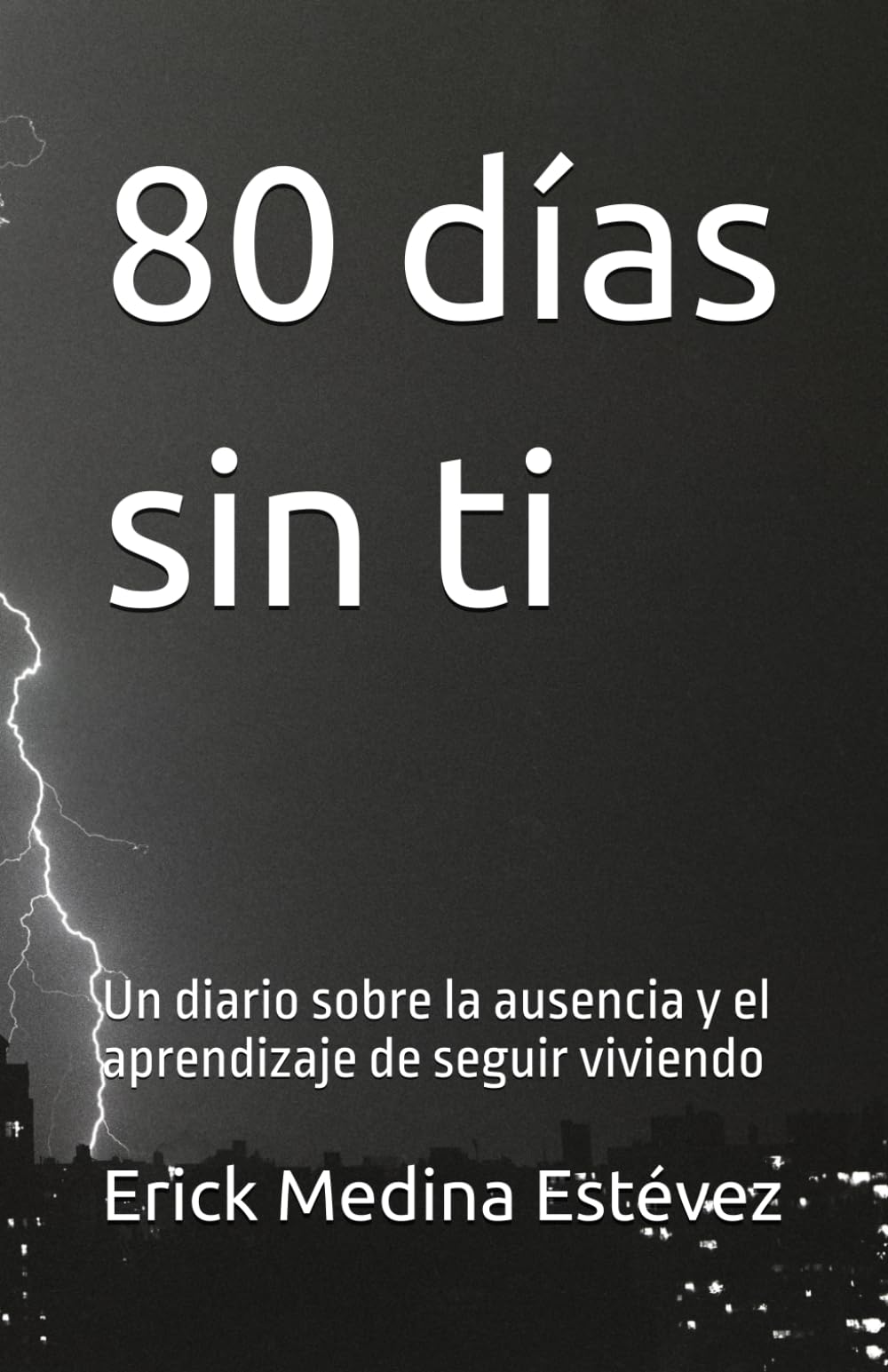 80 días sin ti: Un diario sobre la ausencia y el aprendizaje de seguir viviendo