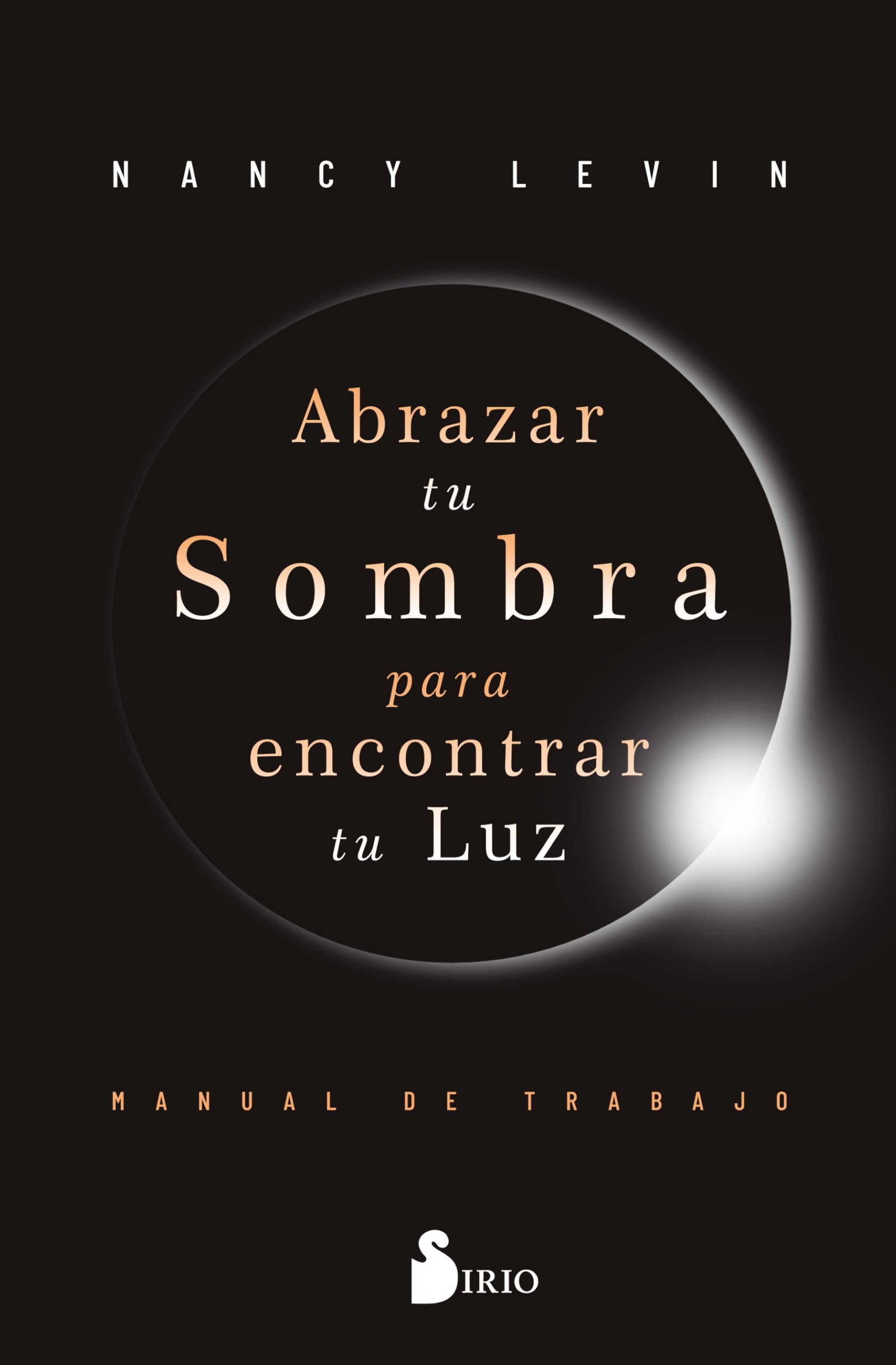Libro: Abrazar tu sombra para encontrar tu luz: Manual de trabajo (Spanish Edition)