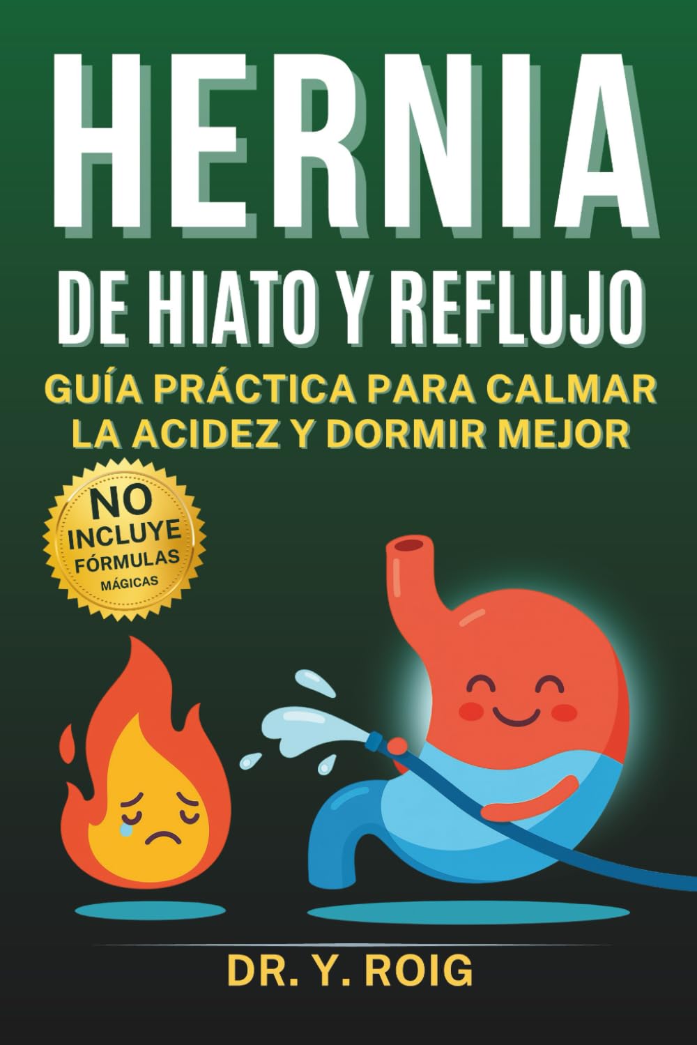 Libro: Hernia de hiato y reflujo: Guía práctica para calmar la acidez y dormir mejor (Reflujo Gastroesofágico) (Spanish Edition)