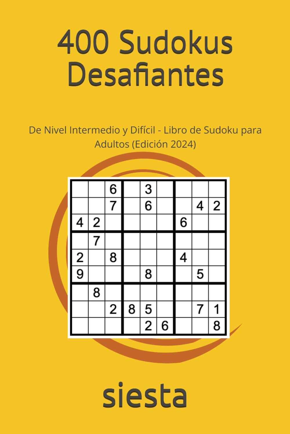 400 Sudokus Desafiantes: De Nivel Intermedio y Difícil - Libro de Sudoku para Adultos (Edición 2024)