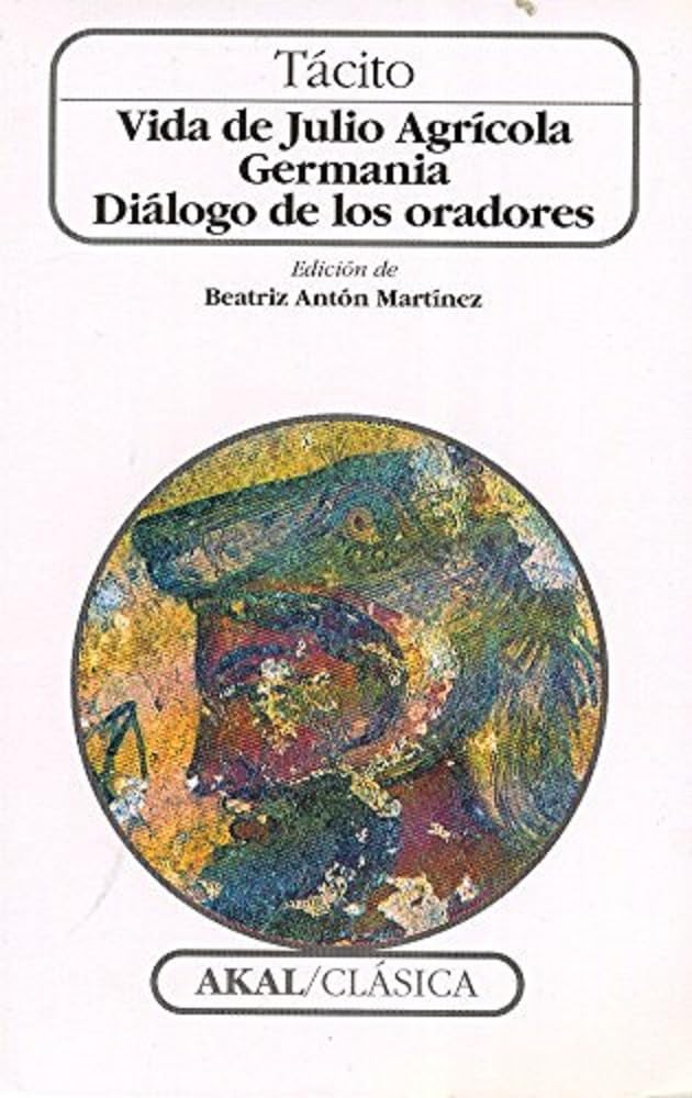 Libro: Vida de Julio Agrícola. Germania. Diálogo de los oradores (Clásica) (Spanish Edition)