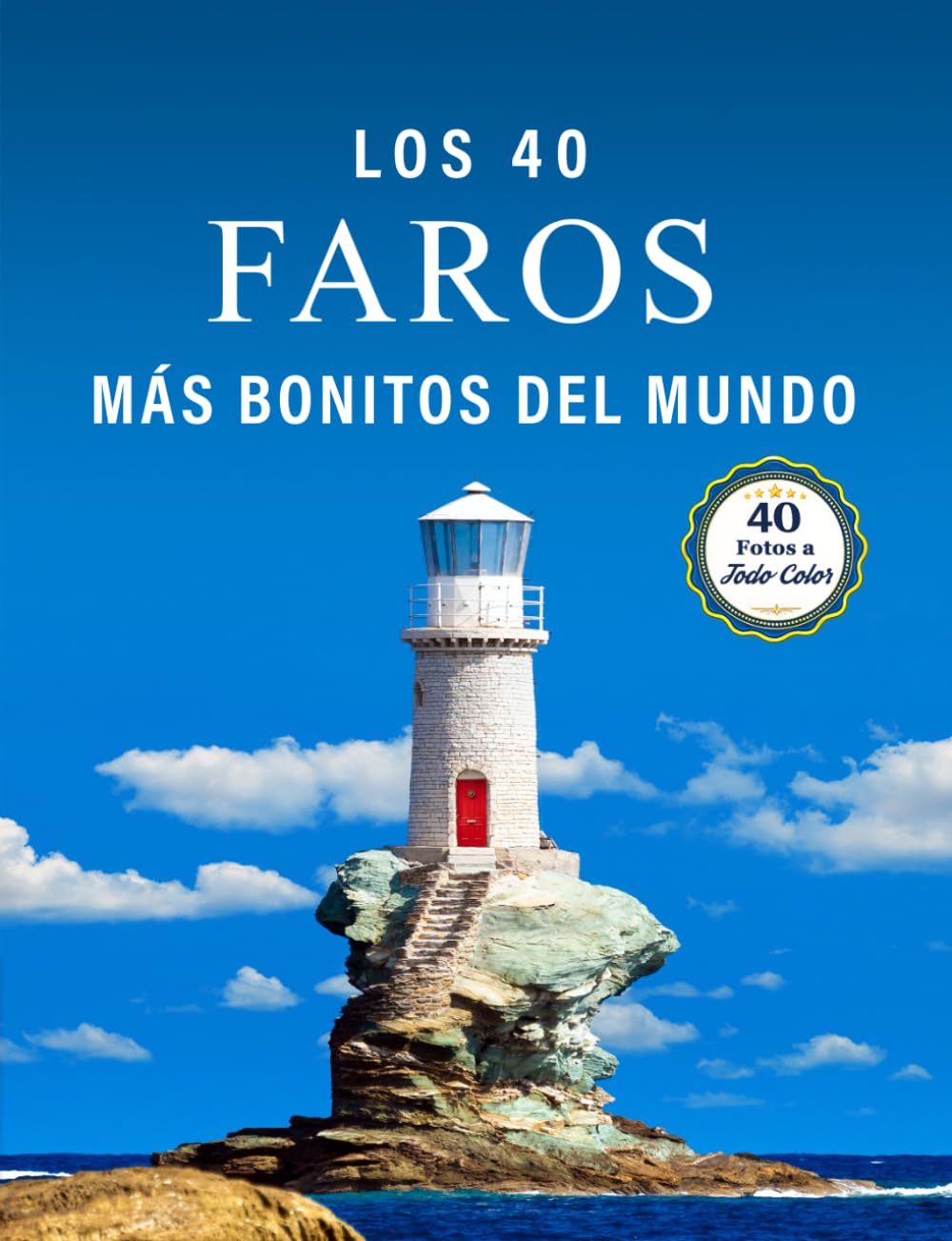 Libro: Los 40 Faros más Bonitos del Mundo: Un Libro de Fotografías a todo Color para Personas Mayores con Alzheimer o Demencia (La serie de libros ilustrados "40 más bellos")