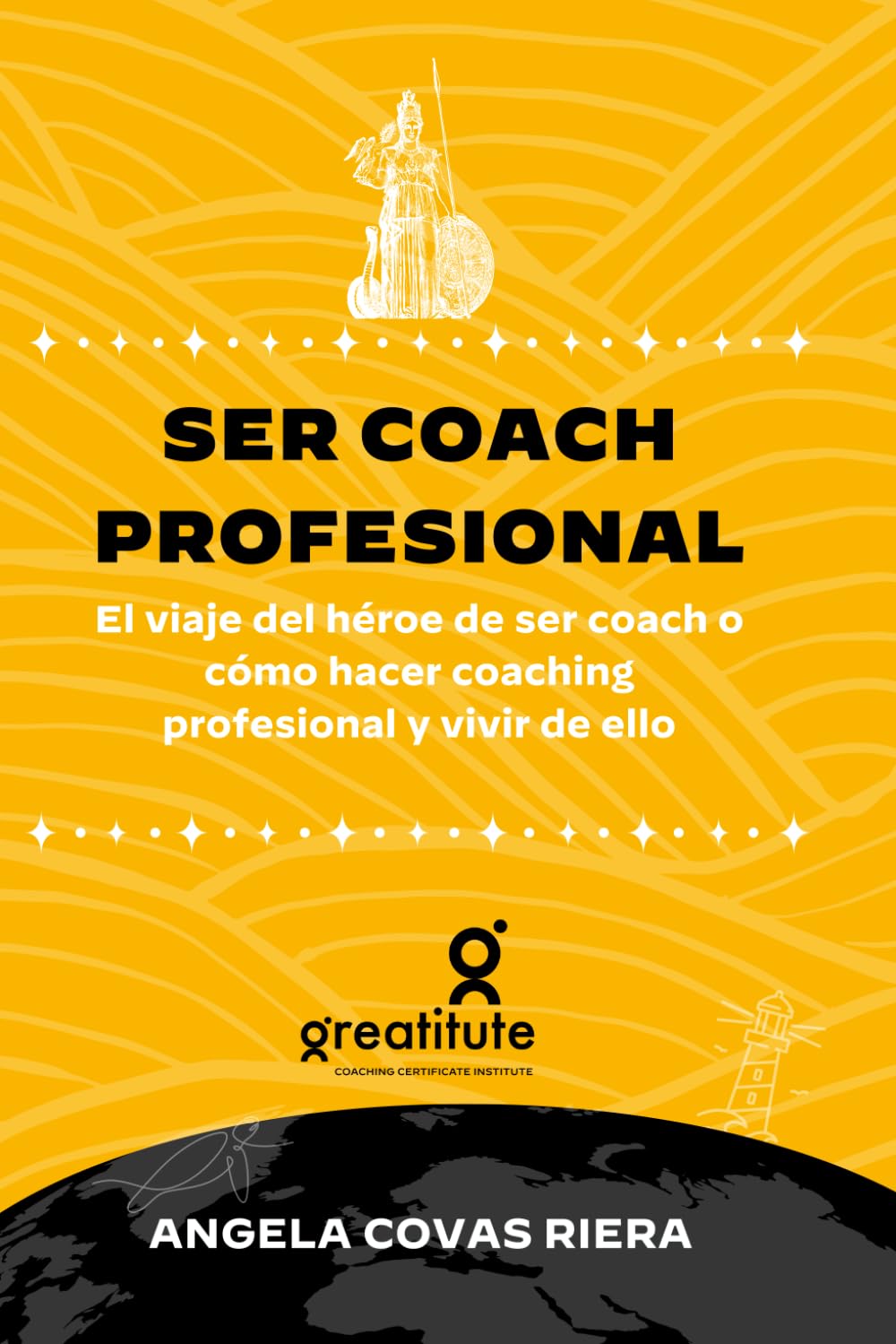 Libro: Ser coach profesional: El viaje del héroe de ser coach o cómo hacer coaching profesional y VIVIR DE ELLO (Coaching Profesional Greatitute)