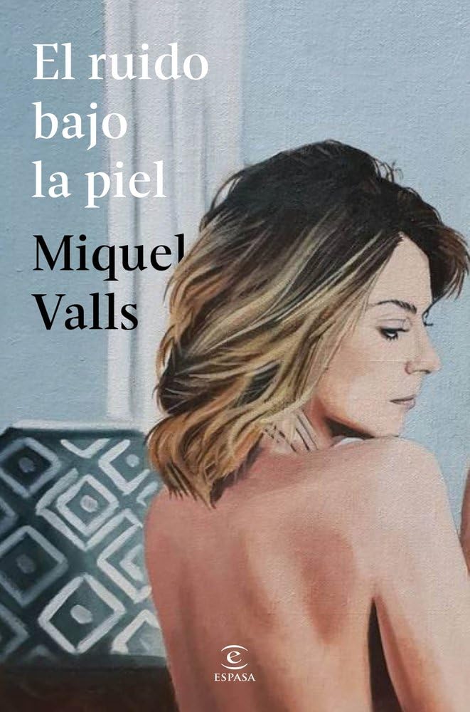 Libro: El ruido bajo la piel (ESPASA NARRATIVA)