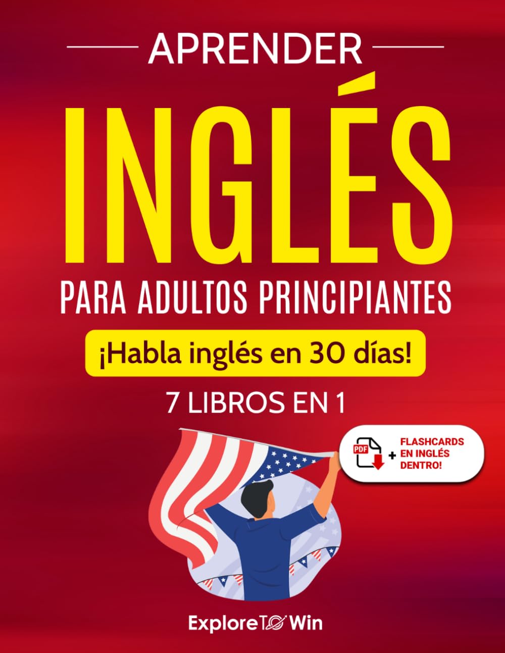 Aprender inglés para adultos principiantes: 7 libros en 1: ¡Habla inglés en 30 días!