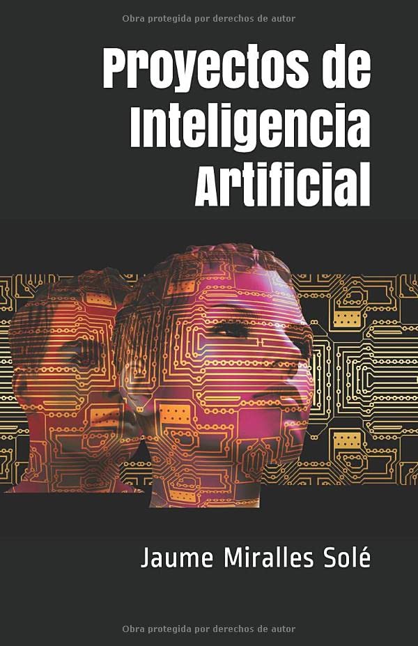 Libro: Proyectos de Inteligencia Artificial (Spanish Edition)