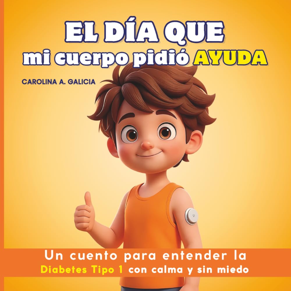 Libro: El día que mi cuerpo pidió AYUDA: Un cuento para entender la diabetes tipo 1 con calma y sin miedo (Spanish Edition)