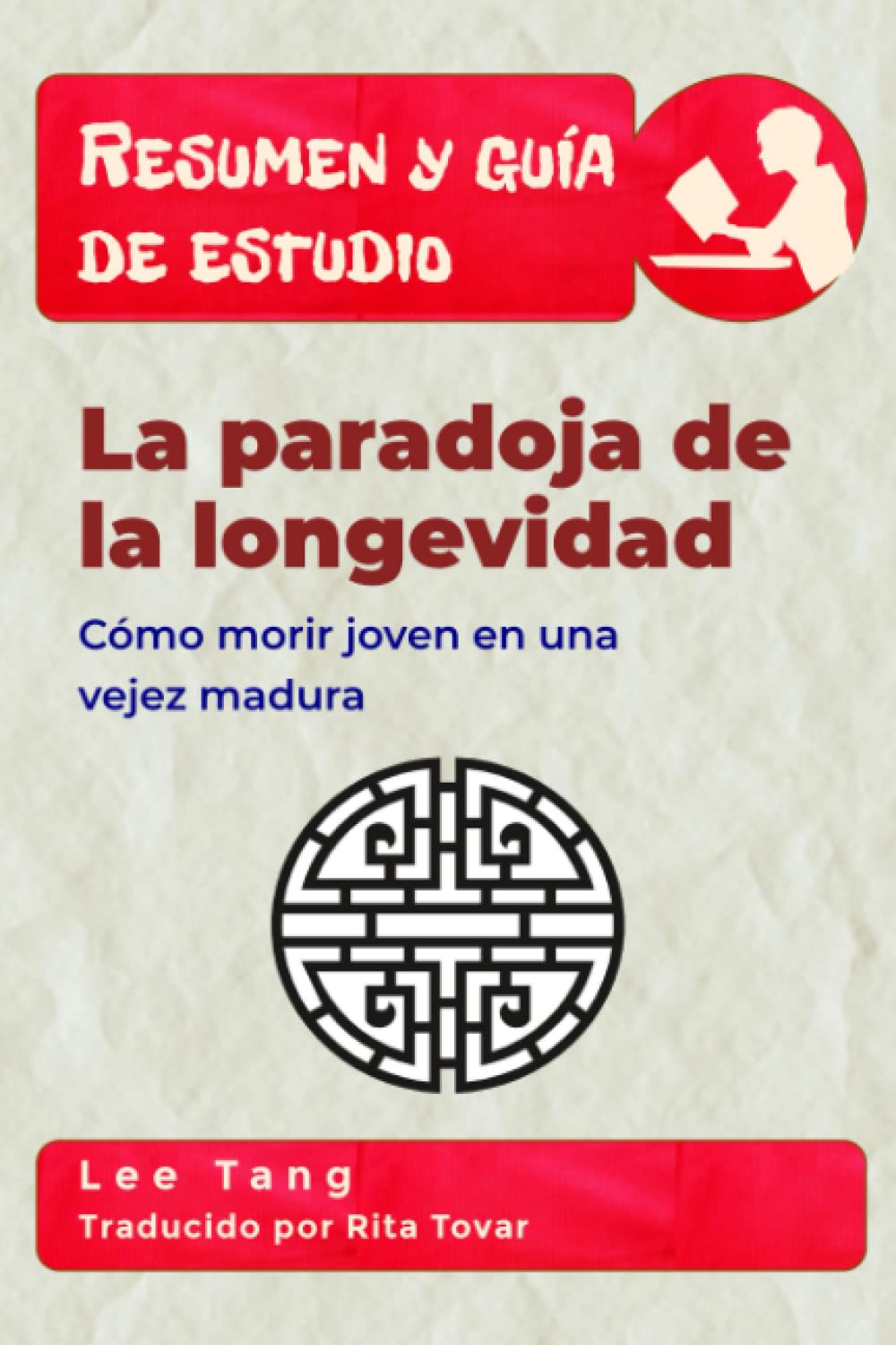 Libro: Resumen y guía de estudio - La paradoja de la longevidad: Cómo morir joven en una vejez madura