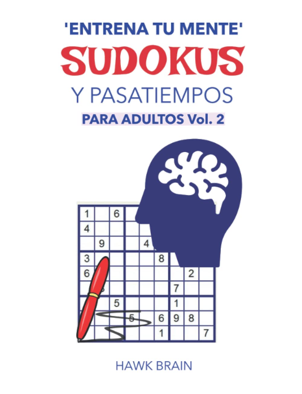 Libro: 'Entrena tu mente": SUDOKUS y pasatiempos para adultos: Sudokus, sopas de letras, laberintos, criptogramas y crucigramas.