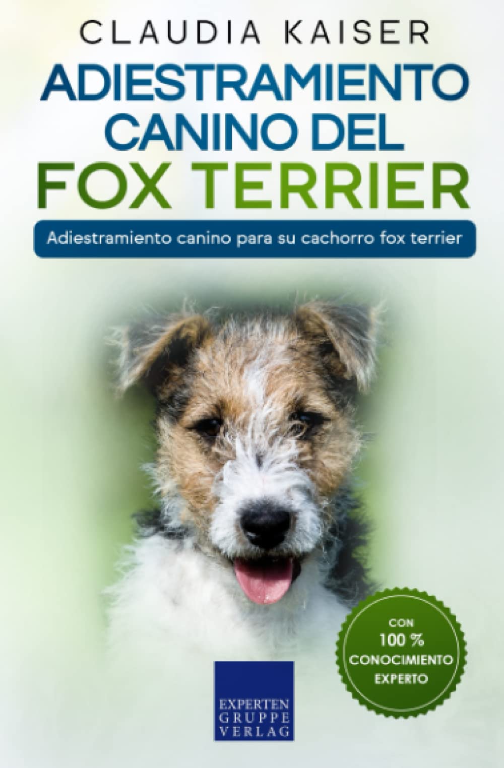 Libro: Adiestramiento canino del fox terrier: Adiestramiento canino para su cachorro fox terrier