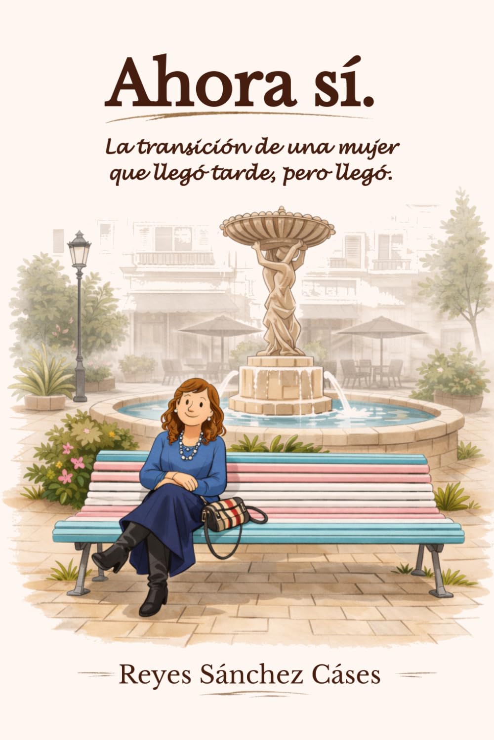 Libro: Ahora sí: La transición de una mujer que llegó tarde, pero llegó.