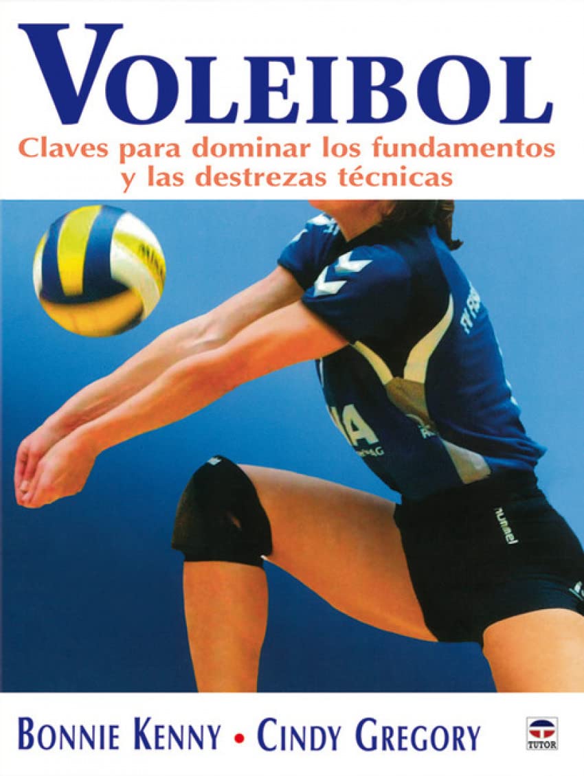 Libro: VOLEIBOL. CLAVES PARA DOMINAR LOS FUNDAMENTOS Y LAS DESTREZAS TÉCNICAS (DEPORTES)