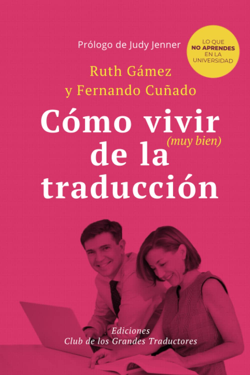 Libro: CÓMO VIVIR (MUY BIEN) DE LA TRADUCCIÓN: Lo que no aprendes en la universidad (Spanish Edition)