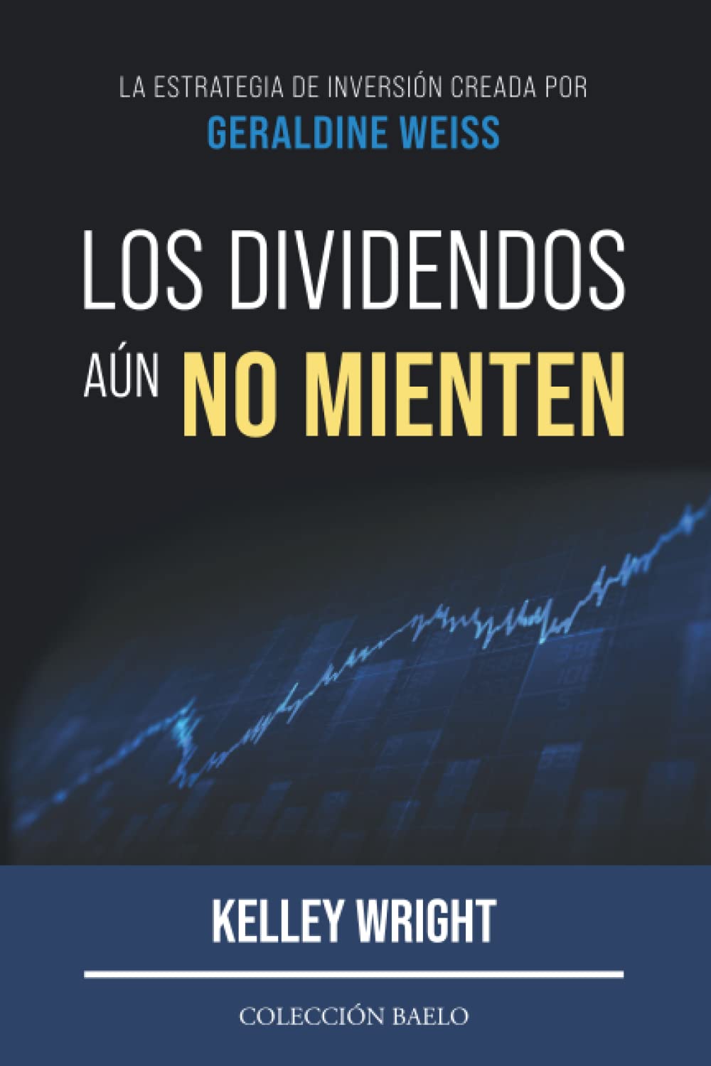 Libro: Los Dividendos aún No Mienten: La estrategia de inversión creada por Geraldine Weiss