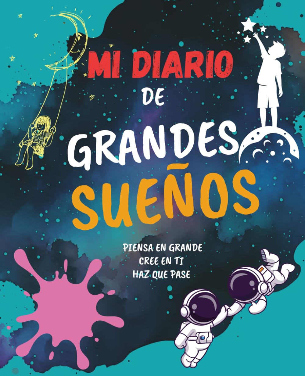 Libro: MI DIARIO DE GRANDES SUEÑOS: LIBRO DE EMOCIONES Y CREATIVIDAD