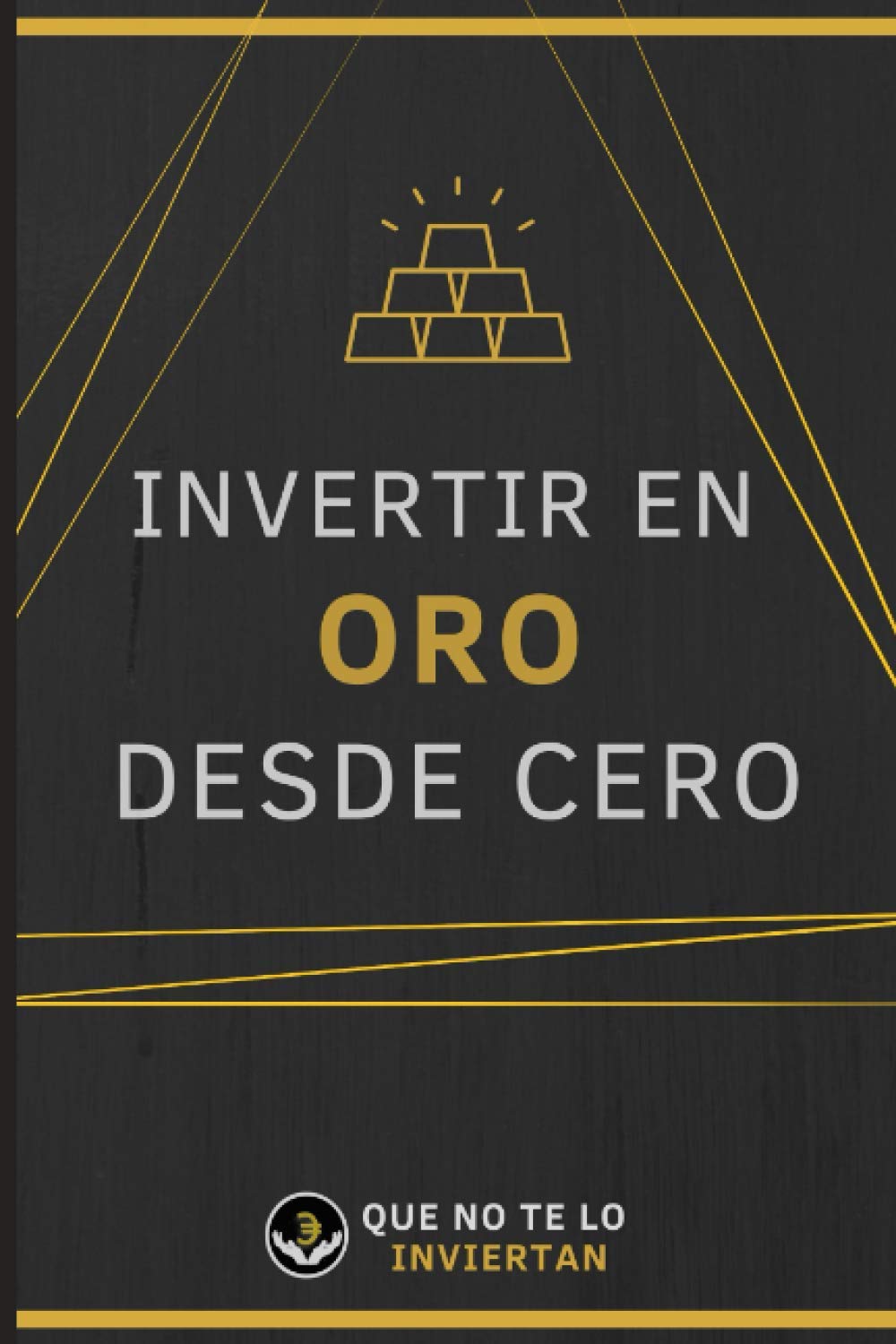 Libro: Invertir en Oro desde Cero (Spanish Edition)