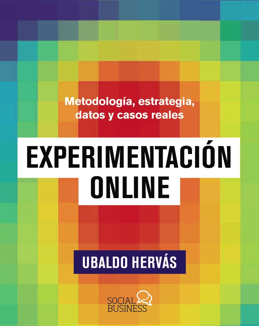 Libro: Experimentación online: Metodología, estrategia, datos y casos reales (SOCIAL MEDIA)