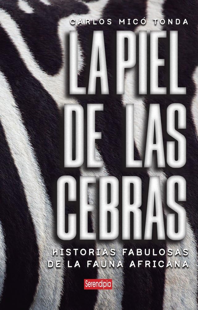 Libro: LA PIEL DE LAS CEBRAS: Historias fabulosas de la Fauna Africana