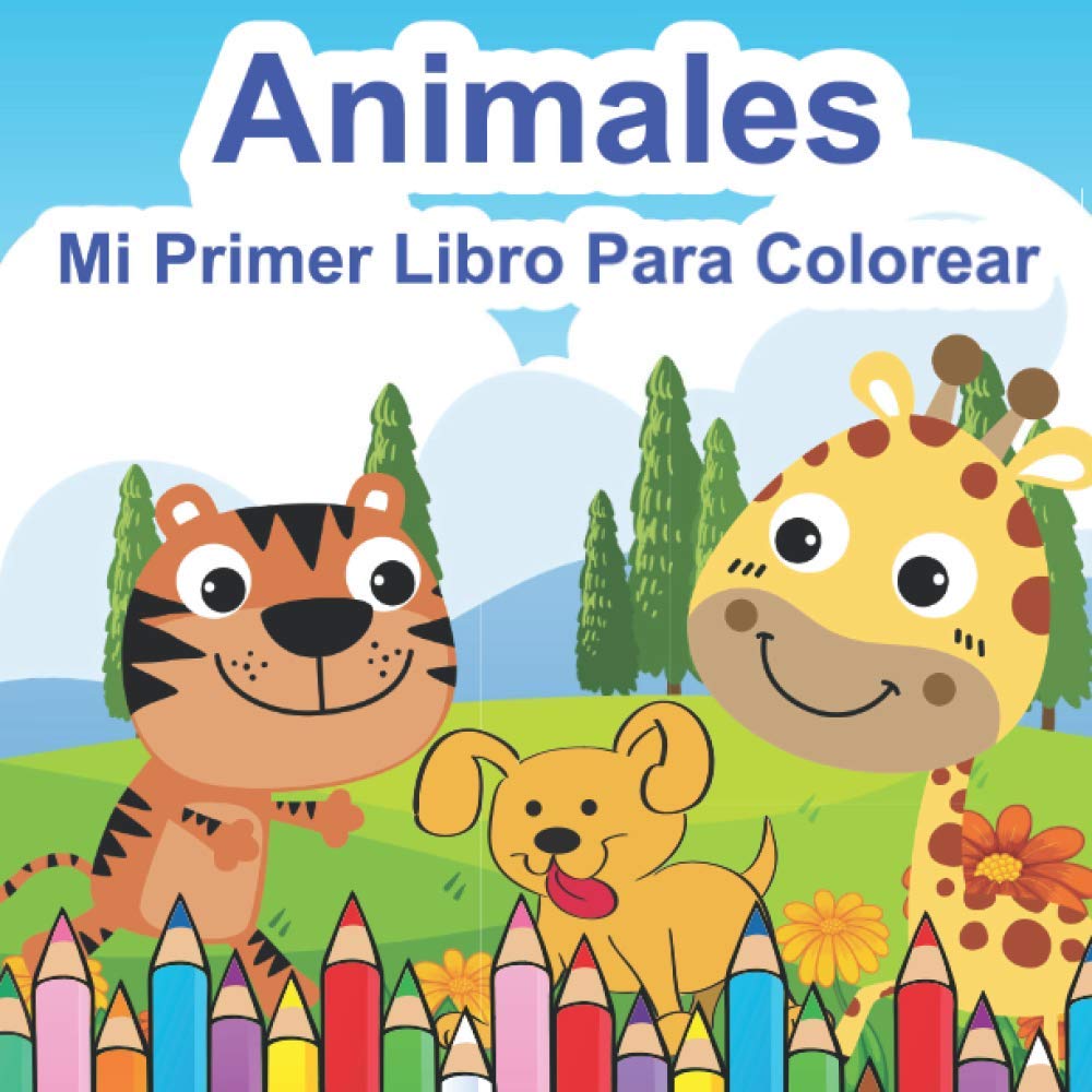 Libro: Mi Primer Libro Para Colorear Animales: Libro De Dibujar Para Niños Y Niñas Con 60 Motivos De Animales | Libro Para Bebés Y Niños Pequeños De 1 a 4 Años