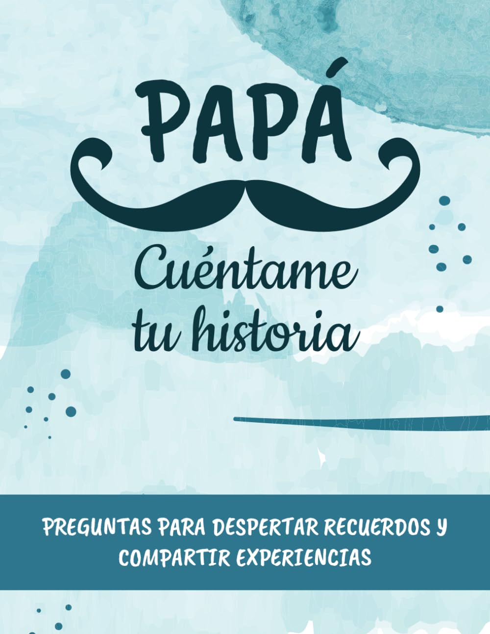 Libro: Papá, cuéntame tu historia.: Preguntas para despertar recuerdos y compartir experiencias entre padre e hijos. | Idea regalo día del padre, navidad, reyes.