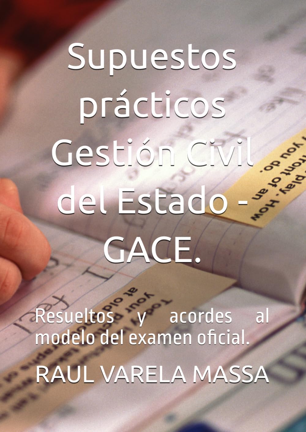 Libro: Supuestos prácticos Gestión Civil del Estado - GACE.: Resueltos y acordes al modelo del examen oficial. (Libros de Supuestos prácticos de Gestión de la Administración Civil del Estado - GACE (A2))