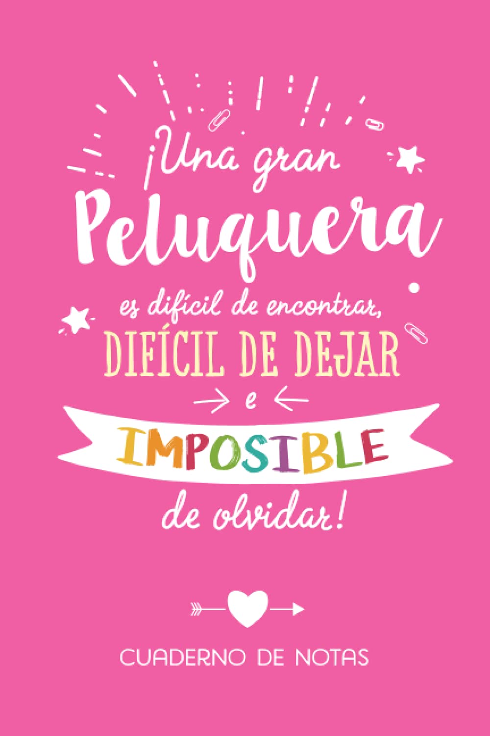 Libro: Una gran Peluquera es difícil de encontrar, difícil de dejar e imposible de olvidar: Cuaderno de Notas (A5, rayado) - Regalo original para una Peluquera - Regalos para su cumpleaños o navidad